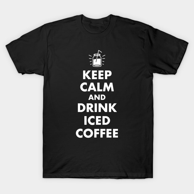 Keep Calm and Drink Iced Coffee T-Shirt by designminds1